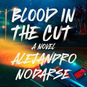Blood in the Cut, Alejandro Nodarse