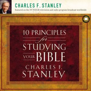 10 Principles for Studying Your Bible..., Charles F. Stanley