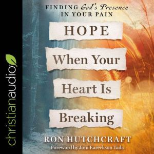 Hope When Your Heart Is Breaking, Ron Hutchcraft