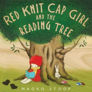 Red Knit Cap Girl and the Reading Tre..., Naoko Stoop
