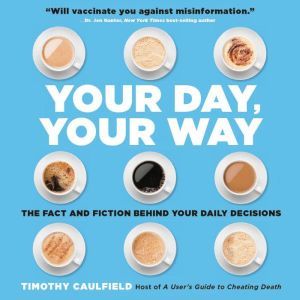 Your Day, Your Way, Timothy Caulfield
