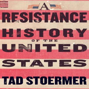 A Resistance History of the United St..., Tad Stoermer