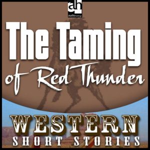 The Taming of Red Thunder, Max Brand
