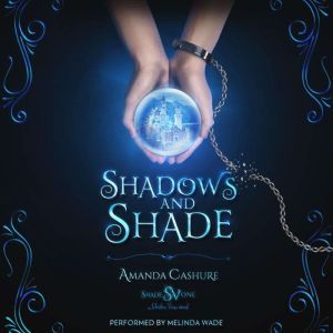 Shadows and Shade, Amanda Cashure