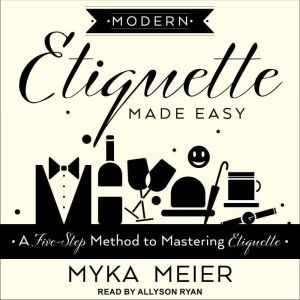 Modern Etiquette Made Easy, Myka Meier