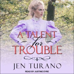 A Talent for Trouble, Jen Turano