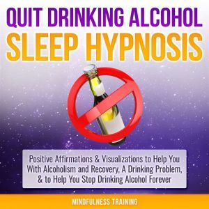 Quit Drinking Alcohol Sleep Hypnosis..., Mindfulness Training