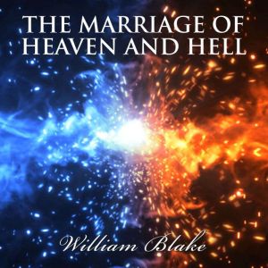 THE MARRIAGE OF HEAVEN AND HELL, William Blake