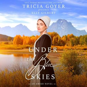 Under the Blue Skies, Tricia Goyer