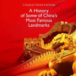 A History of Some of Chinas Most Fam..., Charles River Editors