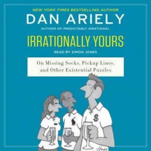 Irrationally Yours, Dr. Dan Ariely