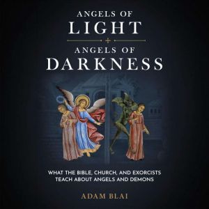 Angels of Light, Angels of Darkness, Adam Blai