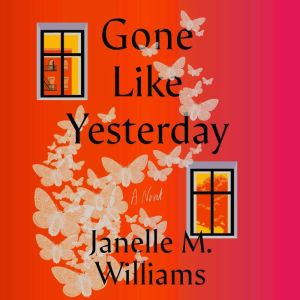 Gone Like Yesterday: A Novel