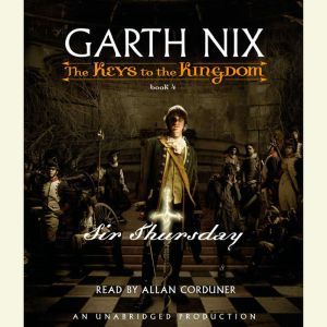 The Keys to the Kingdom 4 Sir Thurs..., Garth Nix