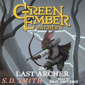 The Last Archer: A Green Ember Story, S. D. Smith