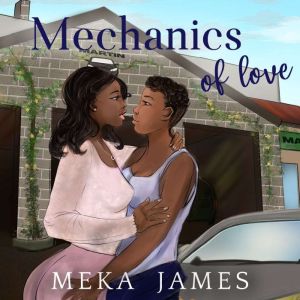 Mechanics of Love, Meka James