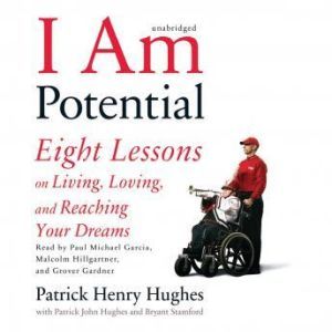 I am Potential: Eight Lessons on Living, Loving, and Reaching Your Dreams