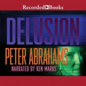 Delusion, Peter Abrahams