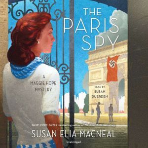 The Paris Spy: A Maggie Hope Mystery, Susan Elia MacNeal