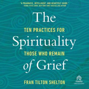 The Spirituality of Grief, Fran Tilton Shelton