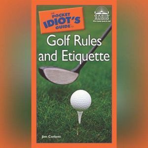 The Pocket Idiots Guide to Golf Rule..., Jim Corbett