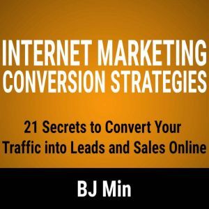 Internet Marketing Conversion Strateg..., BJ Min