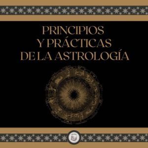 Principios y pr¡cticas de la astrologa