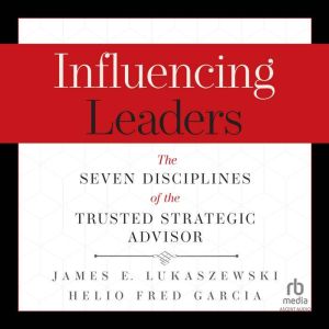 Influencing Leaders, James E. Lukaszewski