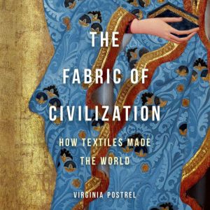 The Fabric of Civilization, Virginia I. Postrel