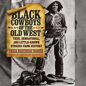 Black Cowboys of the Old West, Tricia Martineau Wagner