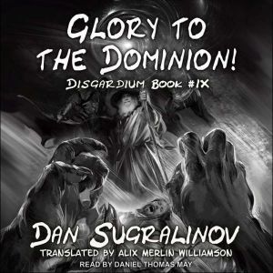 Glory to the Dominion!, Dan Sugralinov