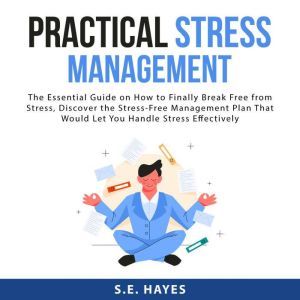 Practical Stress Management The Esse..., S.E. Hayes