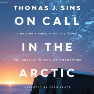 On Call in the Arctic, Thomas J. Sims