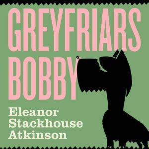 Greyfriars Bobby, Eleanor Atkinson