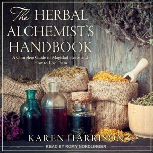 The Herbal Alchemists Handbook, Karen Harrison