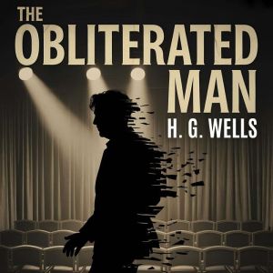 The Obliterated Man, H. G. Wells
