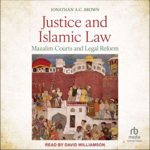 Justice and Islamic Law, Jonathan A.C. Brown