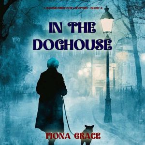 In The Doghouse (A Canine Crew MysteryBook 5): Digitally narrated using a synthesized voice