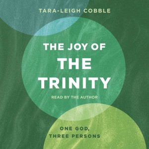 The Joy of the Trinity, TaraLeigh Cobble