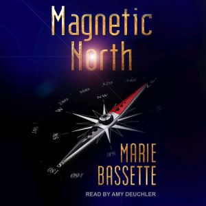 Magnetic North, Marie Bassette