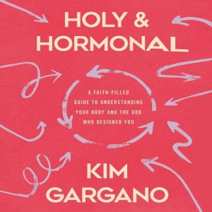 Holy and Hormonal, Kim Gargano