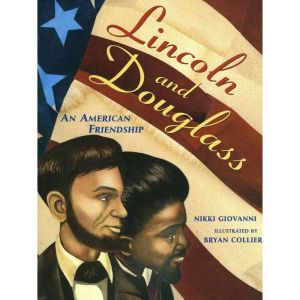 Lincoln and Douglass: An American Friendship