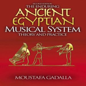 The Enduring Ancient Egyptian Musical..., Moustafa Gadalla