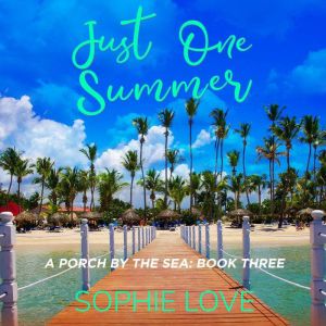 Just One Summer A Porch by the SeaB..., Sophie Love