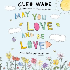 May You Love and Be Loved, Cleo Wade