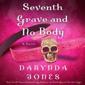 Seventh Grave and No Body, Darynda Jones