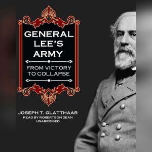 General Lees Army, Joseph T. Glatthaar