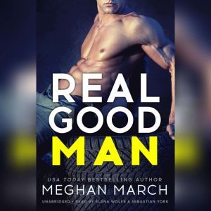 Real Good Man: Book One of the Real Duet, Meghan  March