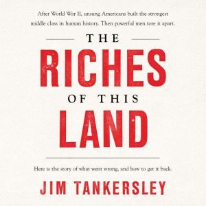 The Riches of This Land, Jim Tankersley