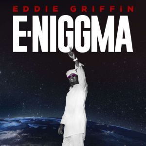 Eddie Griffin ENiggma, Eddie Griffin